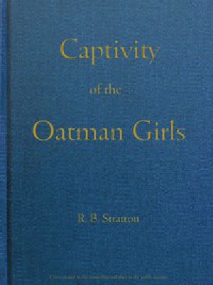 [Gutenberg 55071] • Captivity of the Oatman Girls / Being an Interesting Narrative of Life Among the Apache / and Mohave Indians